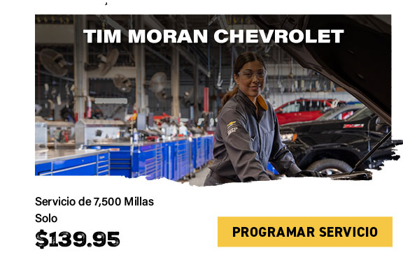 Tim Moran Chevrolet servicio de 7,500 millas solo $139.95