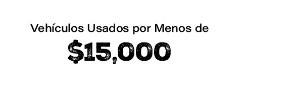 Vehiculos usados por menos de $15,000