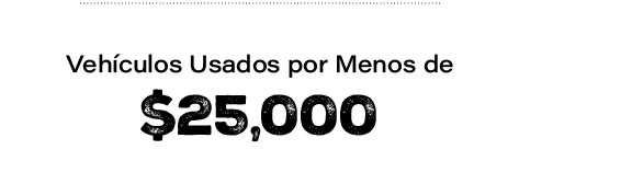 Vehiculos usados por menos de $25,000