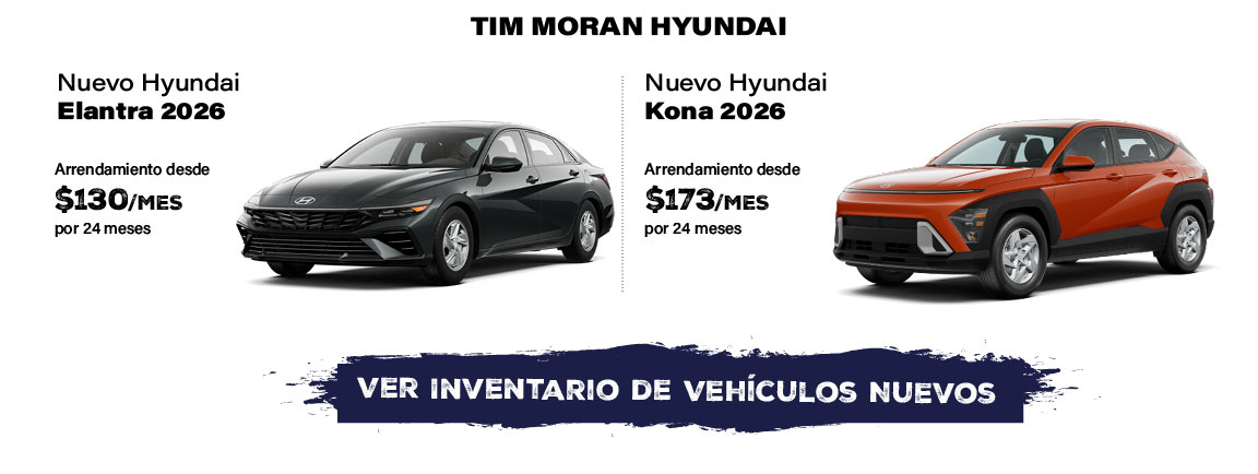 Tim Moran Hyundai ofertas del Nuevo Hyundai Elantra 2026 y el Nuevo Hyundai Kona 2026