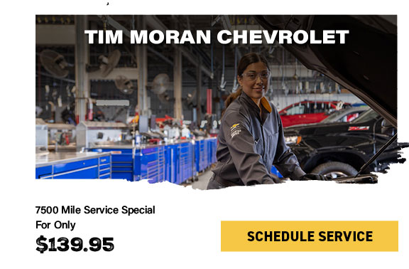 Tim Moran Chevrolet 7500 mile service special for only $139.95