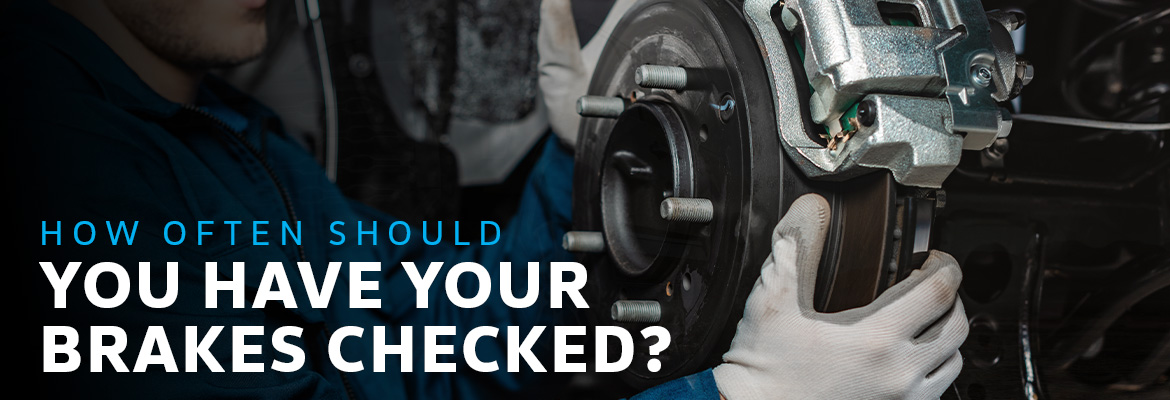 How Often Should You Have Your Brakes Checked?