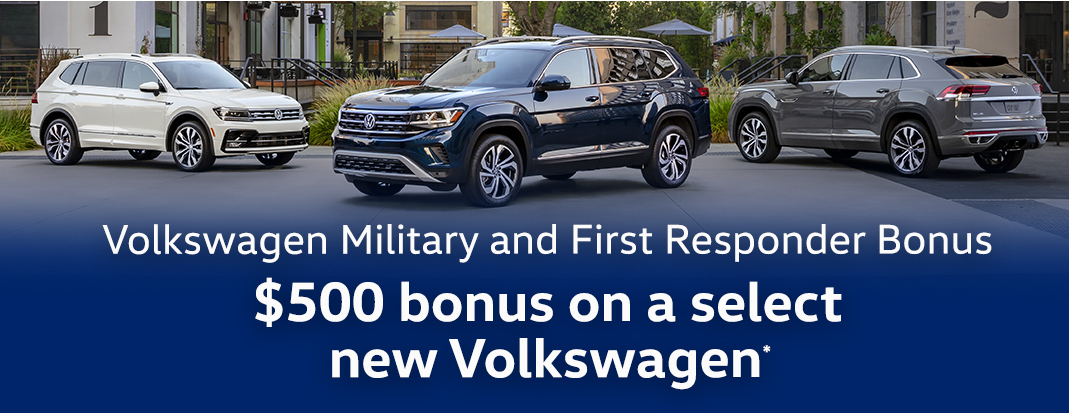 Volkswagen Military and First Responder Bonus $500 bonus on a select new Volkswagen*